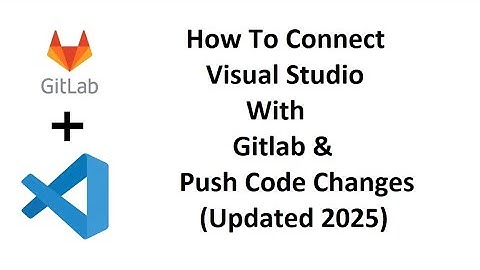 How to Connect Visual Studio with GitLab and Push Code (2025)