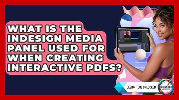 What Is The InDesign Media Panel Used For When Creating Interactive PDFs? - Design Tool Unlocked