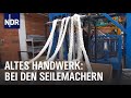 Seile, Taue, Reeperbahn - Unterwegs mit den Seilemachern | Die Nordreportage | NDR Doku