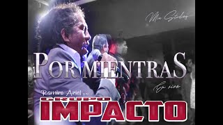 Video thumbnail of "Grupo Impacto - Por mientras en vivo Iquique 🔥 ♪ ♪ Mia Studios 2021-2022"