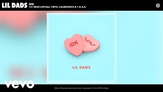 Lil Dads - IDK (Audio) ft. Rexx Life Raj, Ymtk, Caleborate, 1-O.A.K.