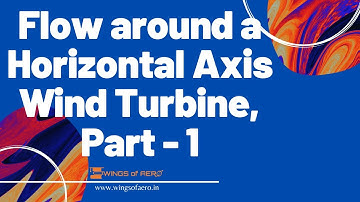 Flow around a Horizontal Axis Wind Turbine, Part - 1 Design | L.Prawin