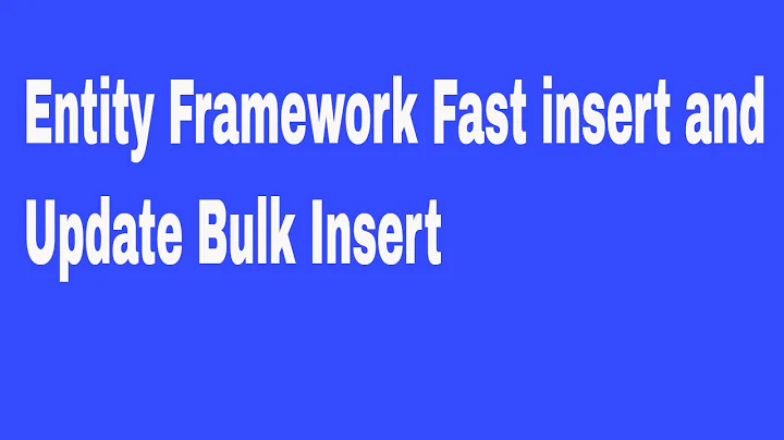 EntityFramework Fast insert and update Bulk Insert