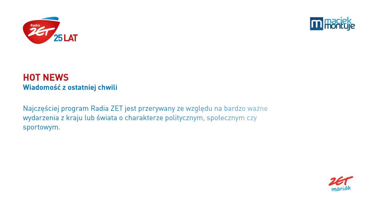 ZETmaniak - Radio ZET: Hot news (wiadomość z ostatniej chwili)