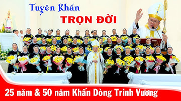 💍 Thánh Lễ Tuyên Khấn Trọn Đời – 25 & 50 Năm Khấn Dòng Trinh Vương