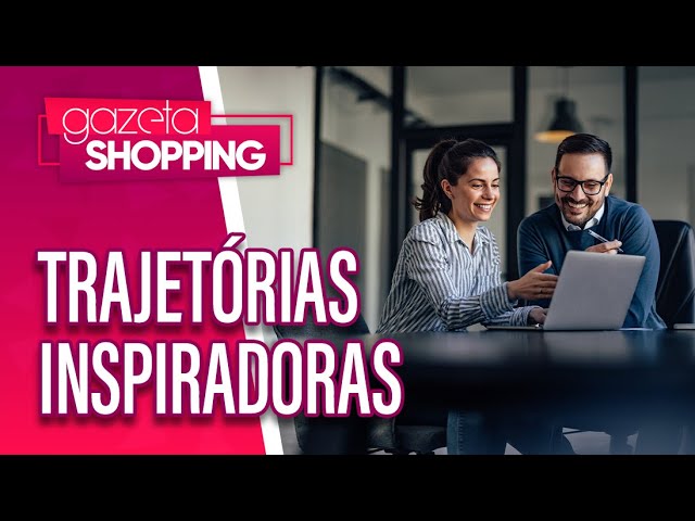 Trajetórias inspiradoras |História dos empresários | Gazeta Shopping