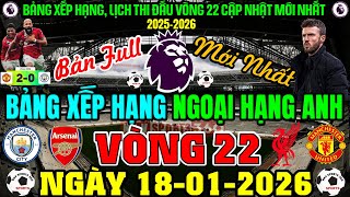 LATEST PREMIER LEAGUE STANDINGS 2025/26 - ROUND 22 | ARS = MC   6, JANUARY 18, 2026 (FULL VERSION)