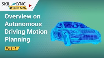 Overview on Autonomous Driving Motion Planning (Part -1) | Skill Lync | workshop