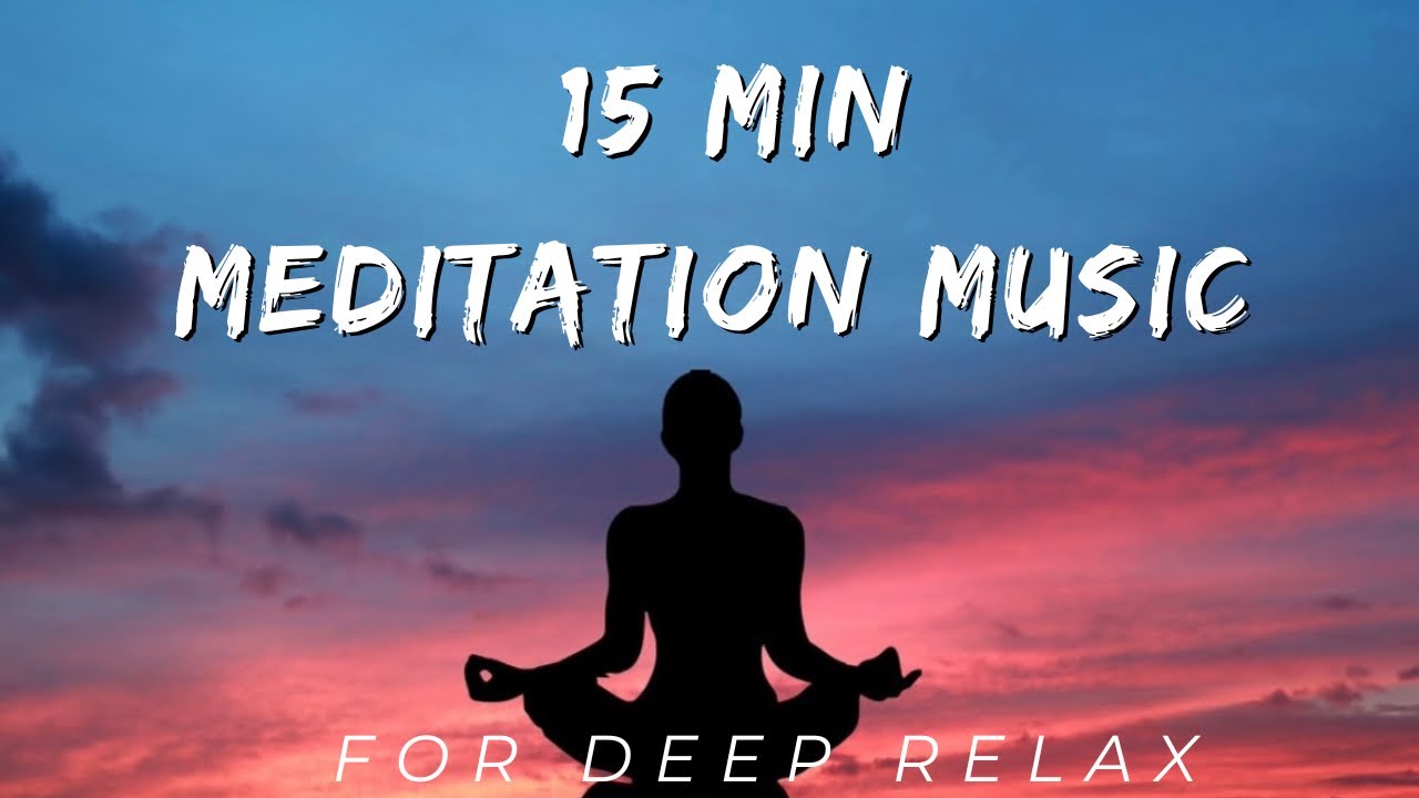 15 Minute | Meditation Music | For Deep Relax - YouTube