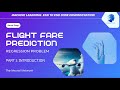 Flight Fare Prediction: Machine Learning Regression Problem End to end code: (Part 1 Introduction)