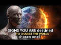 Chosen ones clear signs youre destined to change the world