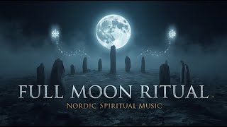 Full Moon Nordic Ritual – Spiritual Music for Release & Renewal (1 Hour)
