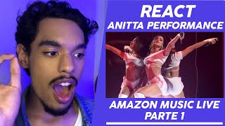 React Anitta - AMAZON MUSIC LIVE (Show Completo) | Parte 1