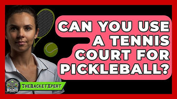 Can You Use A Tennis Court For Pickleball? - The Racket Xpert