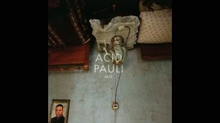 Video thumbnail of "Acid Pauli - Eulogy To Eunice"