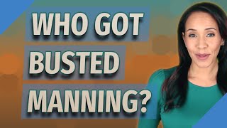 Who got busted Manning