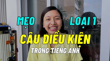 Mẹo Ghi Nhớ Câu Điều Kiện LOẠI 1 (Cấu Trúc, Cách Dùng và Bài Tập) | Ms Thuỷ KISS English
