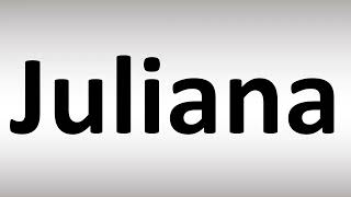 How to Pronounce Juliana