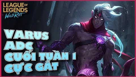 Liên Minh : Tốc Chiến - Thử Thách - Mỗi Tuần 1 ROLE - ADC VARUS - #7: ADC cuối tuần 1 trận cực gắt