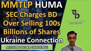 MMTLP BD charged with selling 100s of billions shares. HUMA Humacyte Ukraine connection & key date