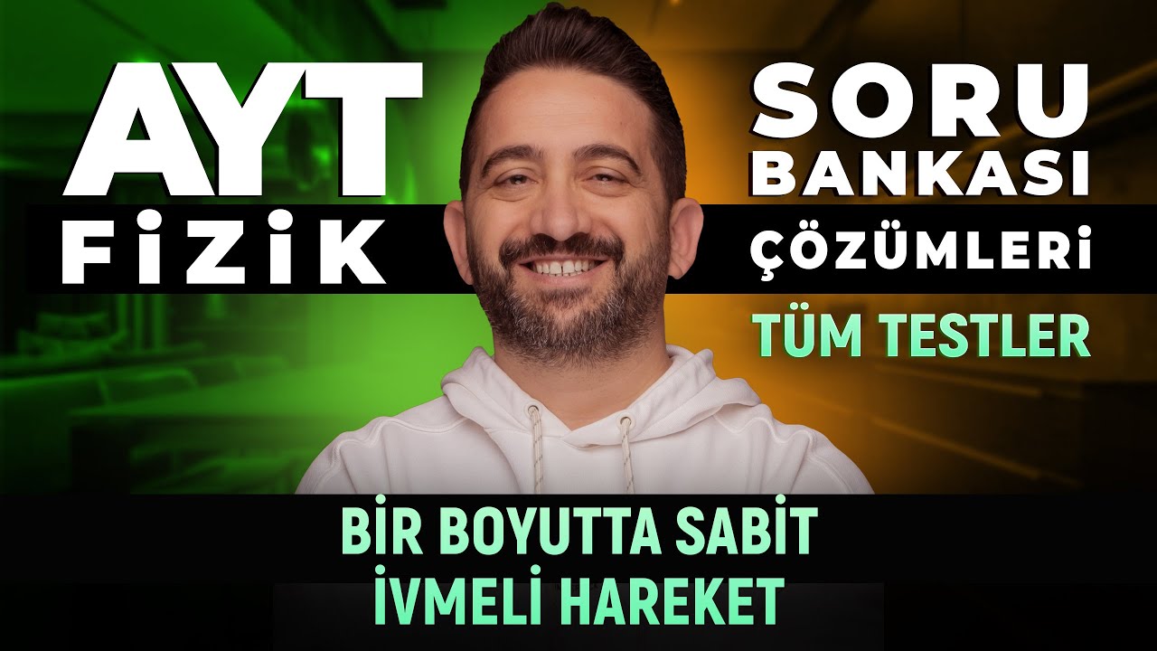 Bir Boyutta Sabit İvmeli Soru Bankası Çözümleri |ünite 4 | Tüm Testler Tek Video | AYT FİZİK 2026