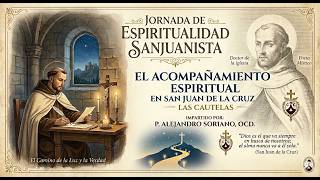Jornadas Sanjuanistas 'El acompañamiento espiritual de San Juan de la Cruz' P Alejandro Soriano, OCD