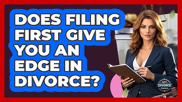 Does Filing First Give You An Edge In Divorce? - Get Divorce Answers