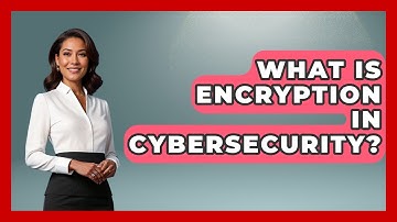 What Is Encryption In Cybersecurity? - Emerging Tech Insider