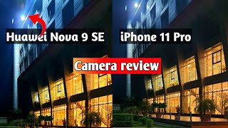 Huawei nova 9 se camera test vs iPhone 11 pro camera - YouTube