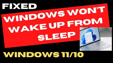 Windows Laptop Won’t Wake Up From Sleep in Windows 11 /10 Fixed