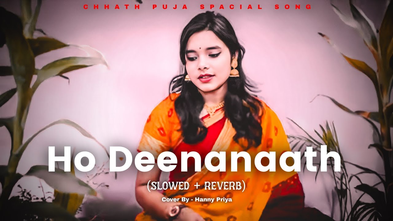 Ho Deenanaath Slowed  Reverb Cover    hanny priya  Chhath Puja Song  Unique Lofi Nishu