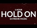 Extreme Music - Hold On [1 Hour] "Hold on You've got stars in your eyes" [Tiktok Song]