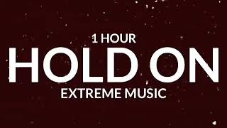 Extreme Music - Hold On [1 Hour] \