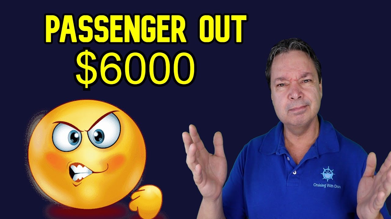 PASSENGER OUT $6000 FOR CANCELLED CRUISE - CRUISE NEWS