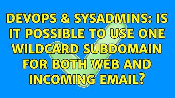DevOps & SysAdmins: Is it possible to use one wildcard subdomain for both Web and Incoming Email?