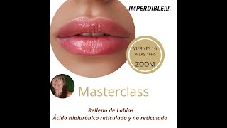 Masterclass Relleno de Labios. Acido Hialuronico reticulado y no reticulado.