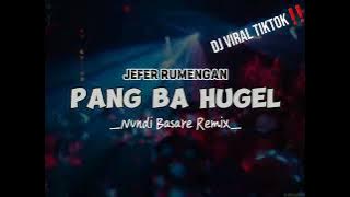 PANG BA HUGEL - JEFER RUMENGAN - [ NVNDI BASARE ] - NEW‼️ REMIX 2024