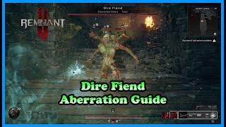 Dire Fiend Aberration | Full Walkthrough | The Awakened King | Remnant 2