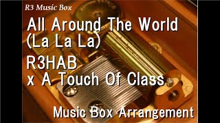 All Around The World la La Lar3hab X A Touch Of Class  Box