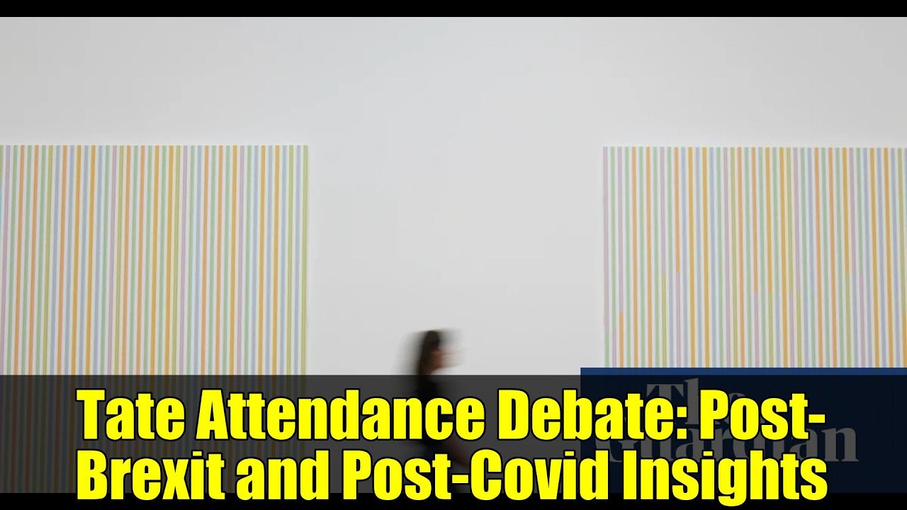 Tate Attendance Debate: Post-Brexit and Post-Covid Insights