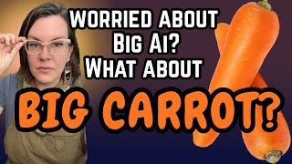 Worried about Big AI? What about Big Carrot?