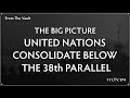 The Big Picture: United Nations Consolidate Below the 38th Parallel