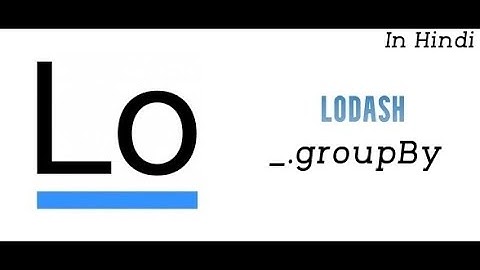 Lodash Tutorial in Hindi #14 | _.groupBy