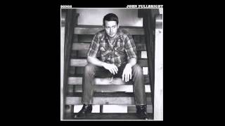 John Fullbright - When You're Here