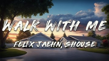 Felix Jaehn, Shouse - Walk With Me (Lyrics)