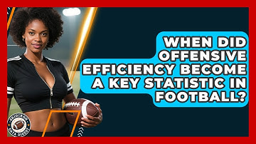 When Did Offensive Efficiency Become a Key Statistic in Football? | Gridiron Data Digest News