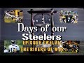 Days of our Steelers - Episode Twelve: The Rivers of Woe