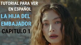 Para ver LA HIJA Del EMBAJAdor | Capitulo 1 | en español completo