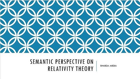 Semantic Perspective on Relativity Theory