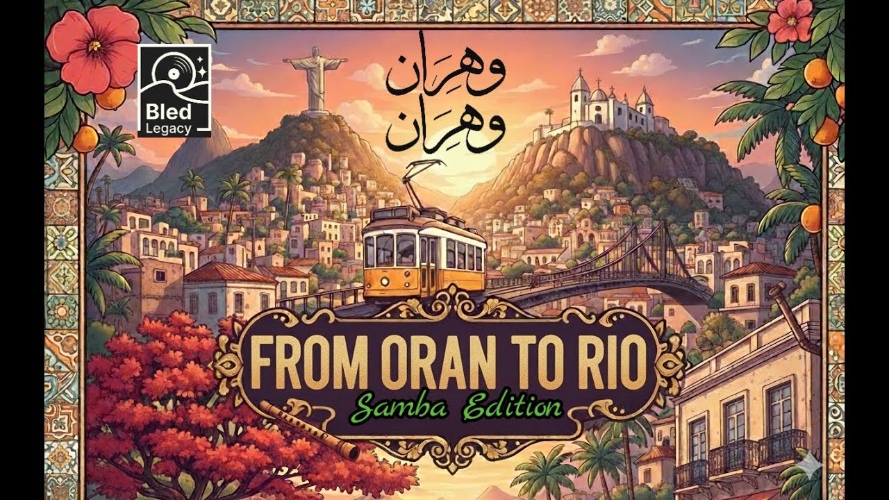 Wahran Wahran - Samba Edition by Bled Legacy - When Two worlds collide